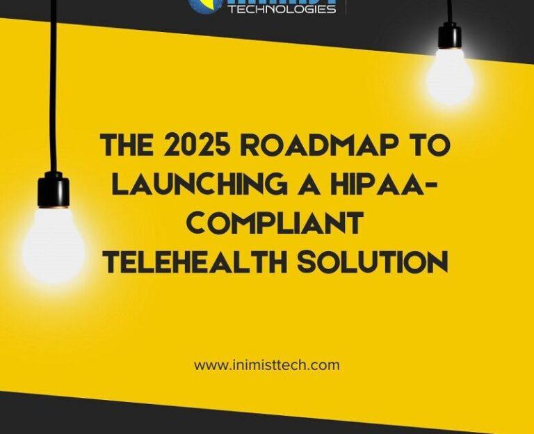The 2025 Roadmap to Launching a HIPAA-Compliant Telehealth Solution