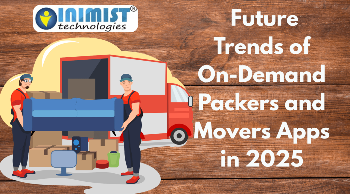 Future Trends of On-Demand Packers and Movers Apps in 2025.