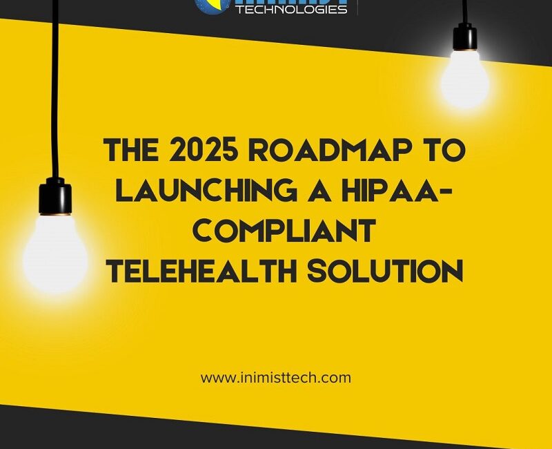 The 2025 Roadmap to Launching a HIPAA-Compliant Telehealth Solution